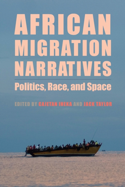 African Migration Narratives : Politics, Race, and Space, EPUB eBook