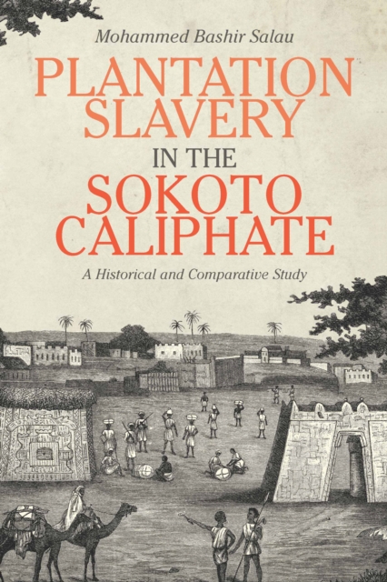 Plantation Slavery in the Sokoto Caliphate : A Historical and Comparative Study, PDF eBook