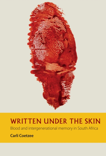 Written under the Skin : Blood and Intergenerational Memory in South Africa, EPUB eBook