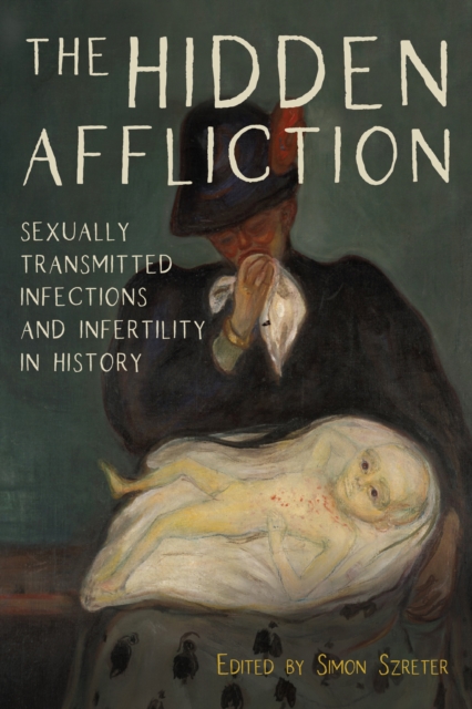 The Hidden Affliction : Sexually Transmitted Infections and Infertility in History, PDF eBook