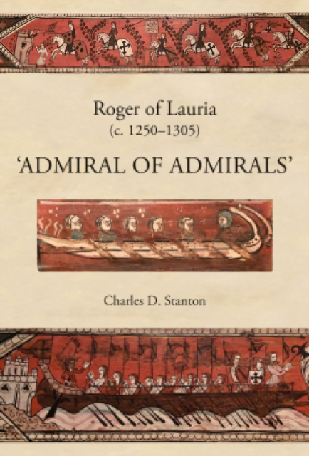 Roger of Lauria (c.1250-1305) : Admiral of Admirals, PDF eBook