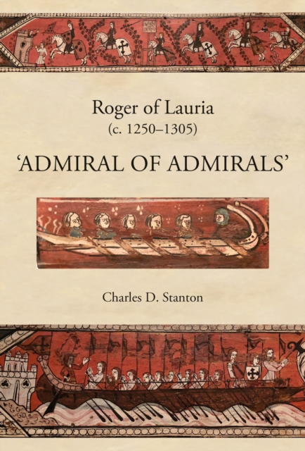 Roger of Lauria (c.1250-1305) : Admiral of Admirals, EPUB eBook