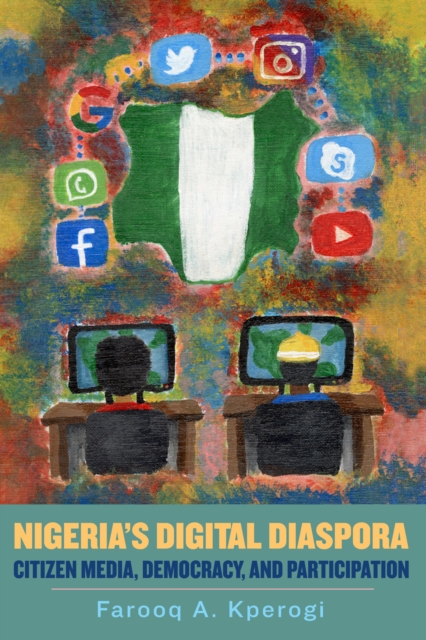 Nigeria's Digital Diaspora : Citizen Media, Democracy, and Participation, PDF eBook