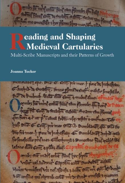 Reading and Shaping Medieval Cartularies : Multi-Scribe Manuscripts and ...