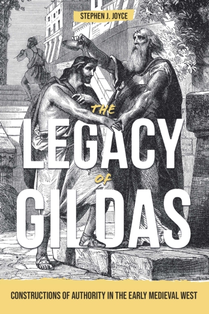 The Legacy of Gildas : Constructions of Authority in the Early Medieval West, PDF eBook