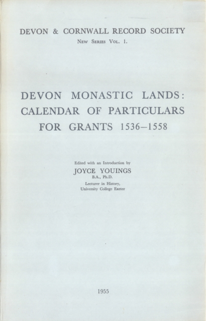 Devon Monastic Lands : Calendar of Particulars for Grants 1536-1558, PDF eBook