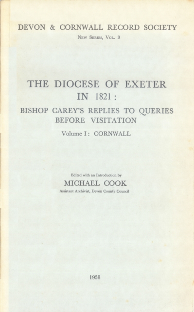 The Diocese of Exeter in 1821 : Bishop Carey's Replies to Queries before Visitation, Vol. I Cornwall, PDF eBook