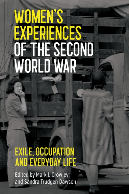Women's Experiences of the Second World War : Exile, Occupation and Everyday Life, PDF eBook