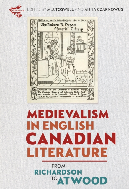 Medievalism in English Canadian Literature : From Richardson to Atwood, PDF eBook