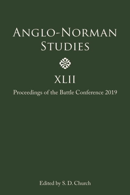 Anglo-Norman Studies XLII : Proceedings of the Battle Conference 2019, PDF eBook