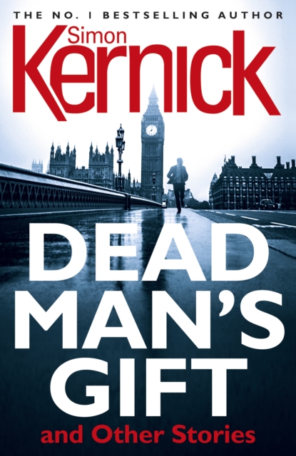 Dead Man's Gift and Other Stories : one book, five thrillers from bestselling author Simon Kernick – absolutely no-holds-barred!, Paperback / softback Book