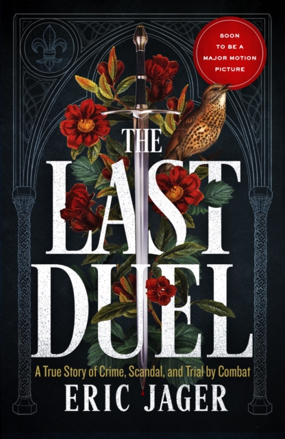 The Last Duel : Now a major film starring Matt Damon, Adam Driver and Jodie Comer, Paperback / softback Book