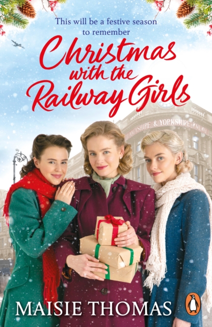 Christmas with the Railway Girls : The heartwarming historical fiction book to curl up with at Christmas, Paperback / softback Book