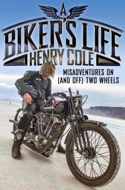 A Biker's Life : Misadventures on (and off) Two Wheels, EPUB eBook