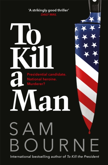 To Kill a Man : The new blockbuster thriller from the author of TO KILL THE PRESIDENT, EPUB eBook