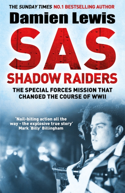 SAS Shadow Raiders : The Ultra-Secret Mission that Changed the Course of WWII, Paperback / softback Book