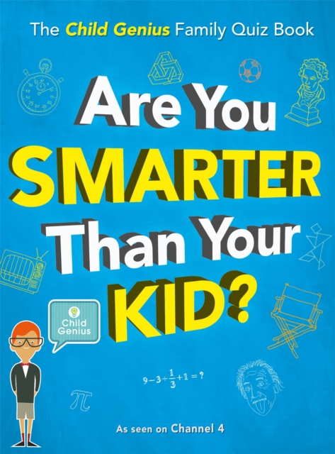 Are You Smarter Than Your Kid? : The Child Genius Family Quiz Book, Hardback Book