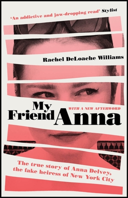 My Friend Anna : The true story of Anna Delvey, the fake heiress of New York City, Paperback / softback Book