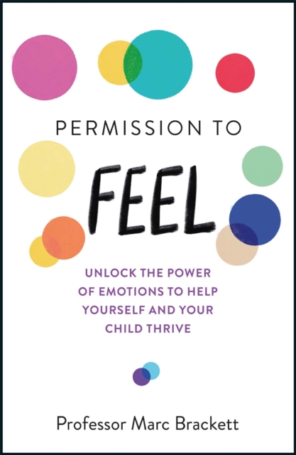 Permission to Feel : Unlock the power of emotions to help yourself and your children thrive, Paperback / softback Book