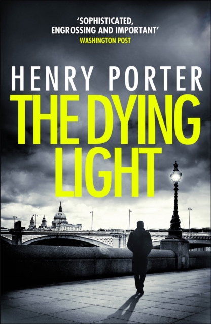 The Dying Light : Terrifyingly plausible surveillance thriller from an espionage master, Paperback / softback Book
