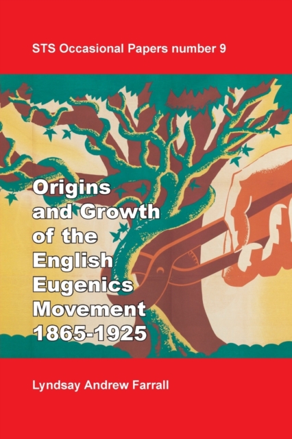 The Origins and Growth of the English Eugenics Movement, 1865-1925, Paperback / softback Book