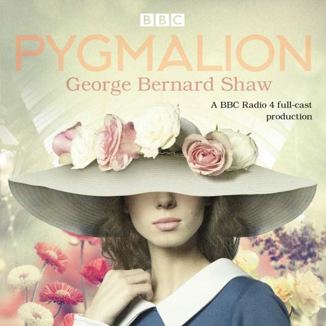 Pygmalion : A brand new BBC Radio 4 drama plus the story of the play's scandalous opening night, eAudiobook MP3 eaudioBook