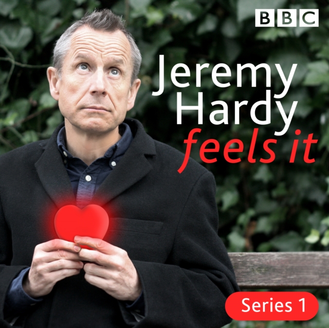 Jeremy Hardy Feels It : The BBC Radio 4 comedy, eAudiobook MP3 eaudioBook