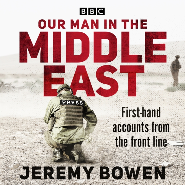 Our Man in the Middle East : First-hand accounts from the front line, eAudiobook MP3 eaudioBook