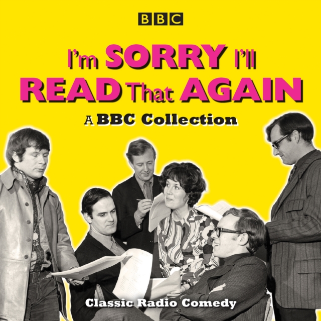I'm Sorry, I'll Read That Again: A BBC Collection : Classic BBC Radio Comedy, CD-Audio Book