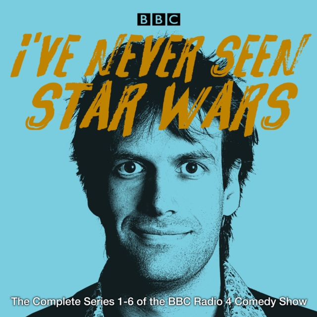 I've Never Seen Star Wars: The Complete Series 1-6 : The BBC Radio 4 comedy show, eAudiobook MP3 eaudioBook