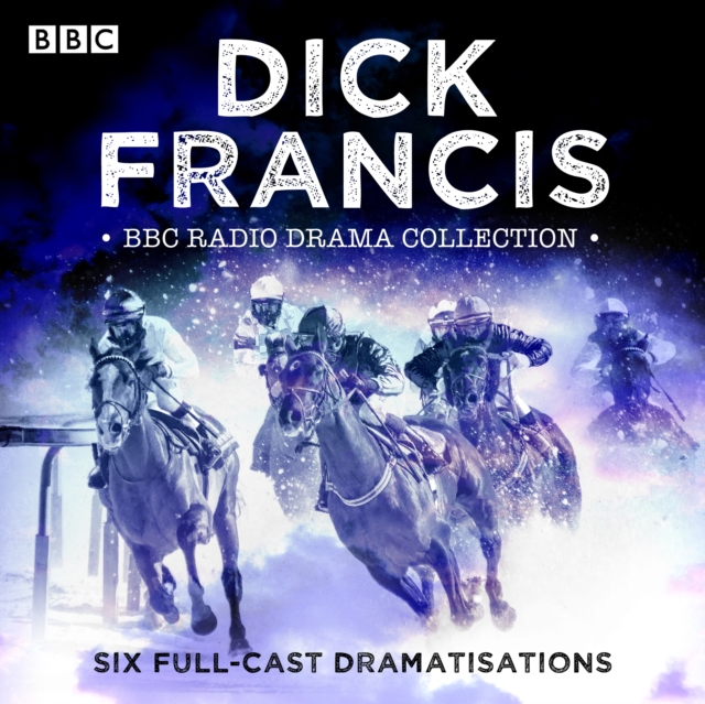 The Dick Francis BBC Radio Drama Collection : Six full-cast dramatisations, eAudiobook MP3 eaudioBook