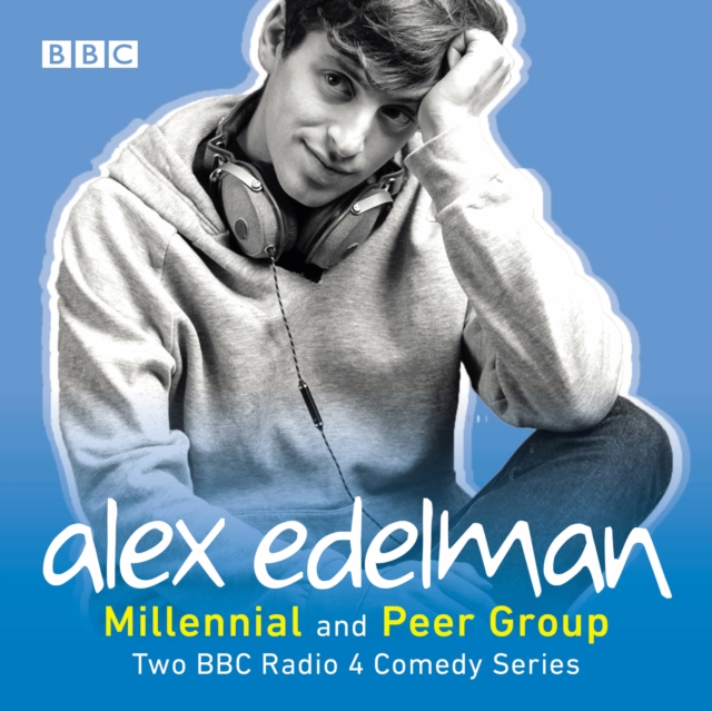 Alex Edelman: Millennial & Peer Group : Two BBC Radio 4 comedy series, eAudiobook MP3 eaudioBook