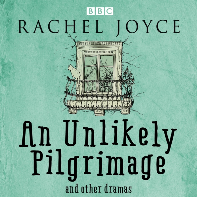 An Unlikely Pilgrimage: The Radio Dramas of Rachel Joyce : A BBC Radio Collection of Fifteen Full-Cast dramatisations and readings, eAudiobook MP3 eaudioBook