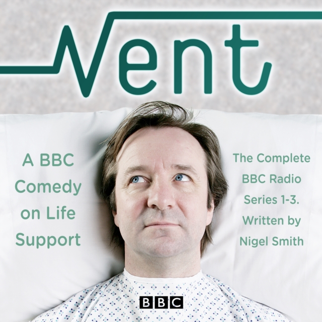 Vent: A Comedy on Life-Support : The Complete BBC Radio Comedy Series 1-3, eAudiobook MP3 eaudioBook