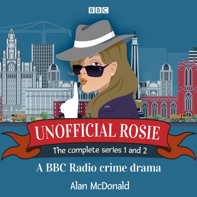 Unofficial Rosie: The Complete Series 1 and 2 : A BBC Radio crime drama, eAudiobook MP3 eaudioBook