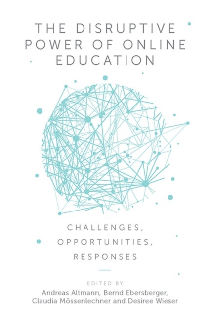 The Disruptive Power of Online Education : Challenges, Opportunities, Responses, Paperback / softback Book