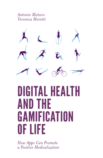 Digital Health and the Gamification of Life : How Apps Can Promote a Positive Medicalization, Hardback Book