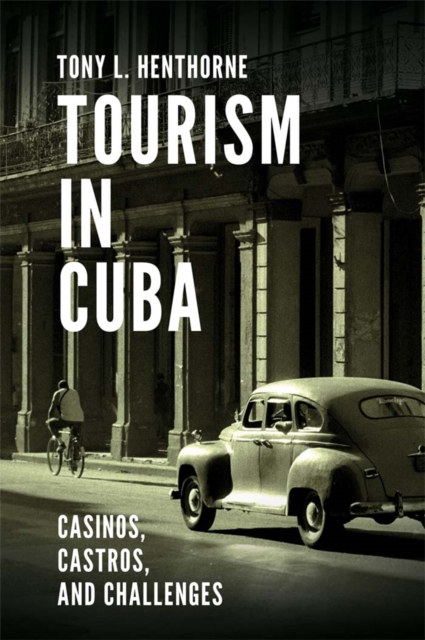 Tourism in Cuba : Casinos, Castros, and Challenges, EPUB eBook