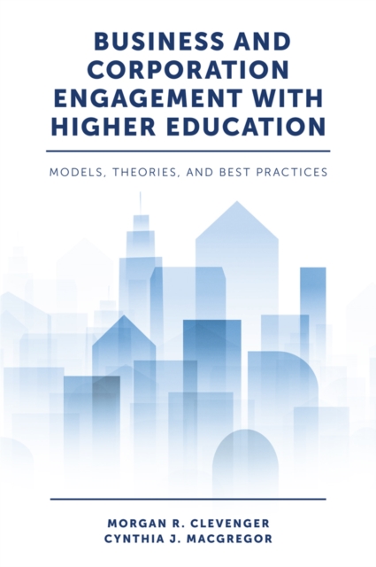 Business and Corporation Engagement with Higher Education : Models, Theories and Best Practices, EPUB eBook
