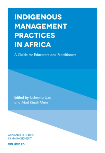 Indigenous Management Practices in Africa : A Guide for Educators and Practitioners, PDF eBook