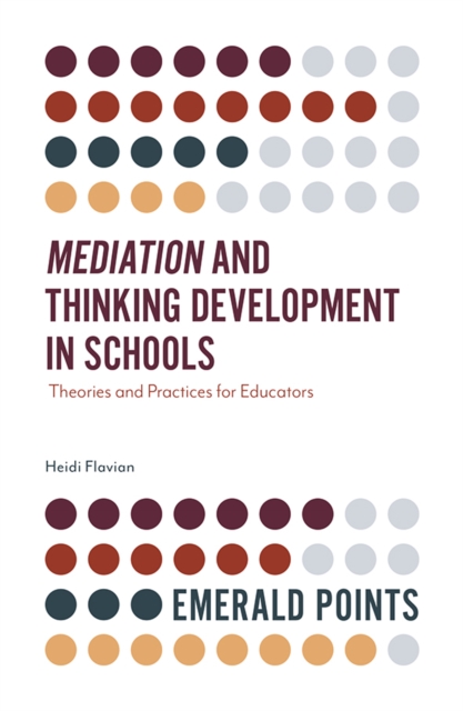 Mediation and Thinking Development in Schools : Theories and Practices for Educators, Paperback / softback Book