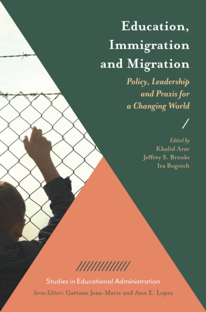 Education, Immigration and Migration : Policy, Leadership and Praxis for a Changing World, Hardback Book