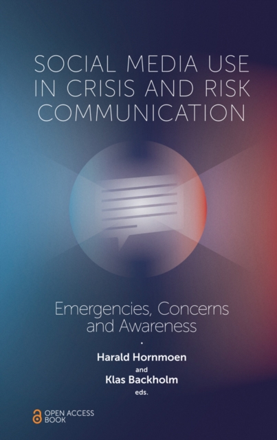 Social Media Use In Crisis and Risk Communication : Emergencies, Concerns and Awareness, Paperback / softback Book