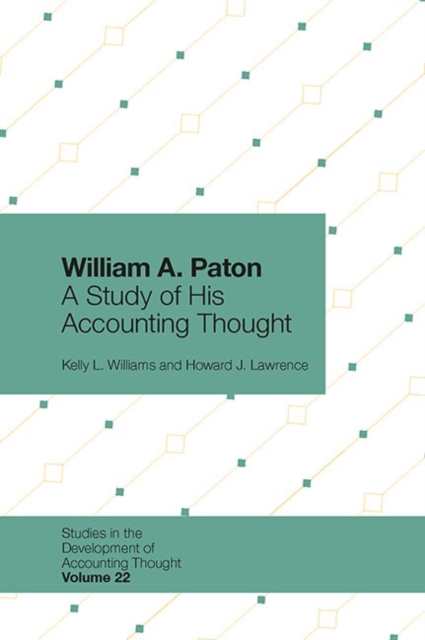 William A. Paton : A Study of His Accounting Thought, Hardback Book