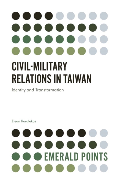 Civil-Military Relations in Taiwan : Identity and Transformation, Paperback / softback Book