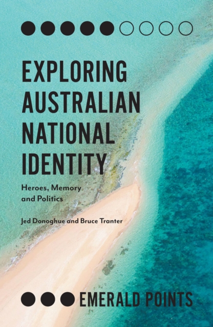 Exploring Australian National Identity : Heroes, Memory and Politics, EPUB eBook