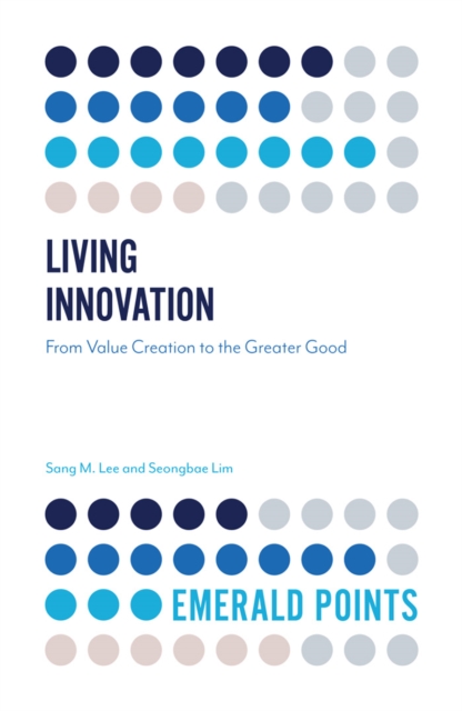 Living Innovation : From Value Creation to the Greater Good, PDF eBook
