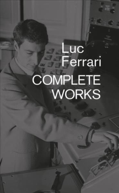 Luc Ferrari : Complete Works, Paperback / softback Book