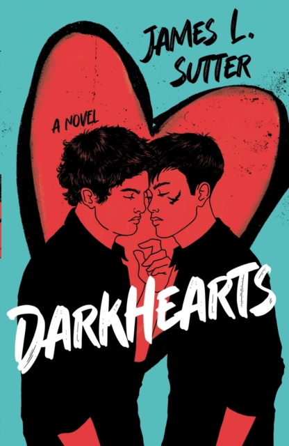 Darkhearts : An enemies-to-lovers gay rockstar romance for fans of Adam Silvera, EPUB eBook