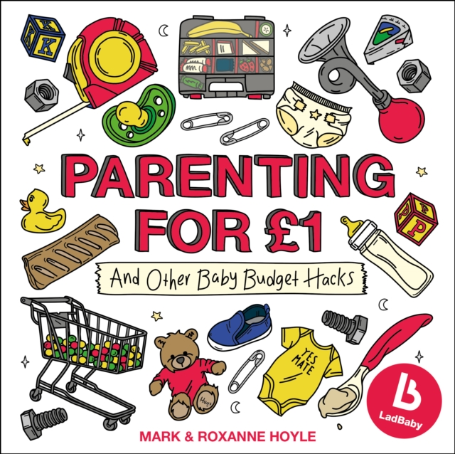 Ladbaby – Parenting for £1 : …and other baby budget hacks, Hardback Book